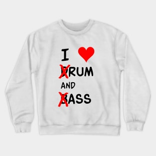 I Love dRum And bAss Crewneck Sweatshirt